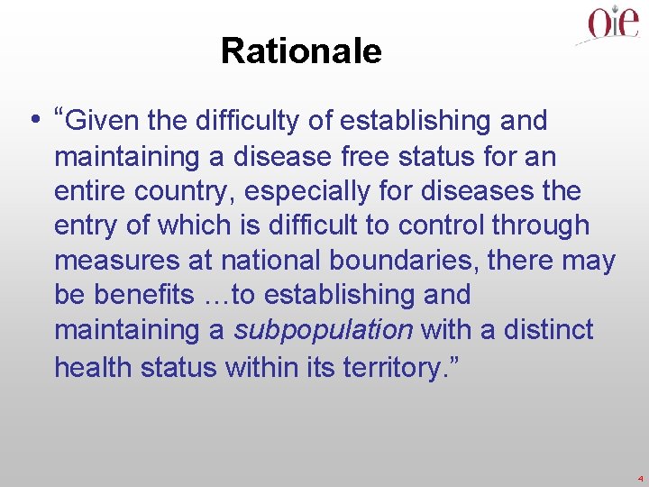 Rationale • “Given the difficulty of establishing and maintaining a disease free status for