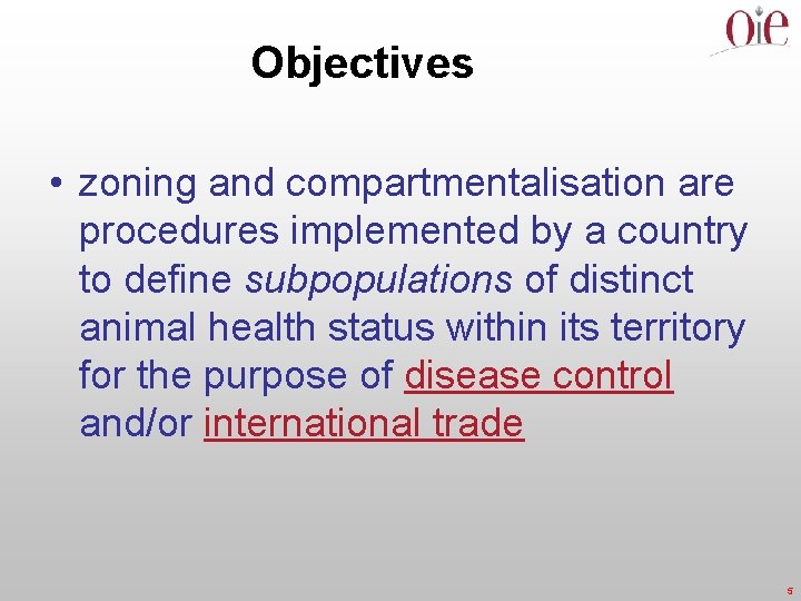 Objectives • zoning and compartmentalisation are procedures implemented by a country to define subpopulations