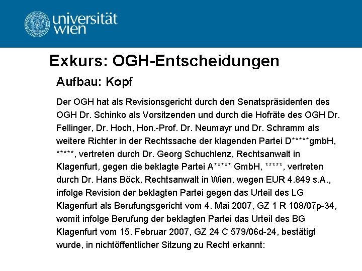 Exkurs: OGH-Entscheidungen Aufbau: Kopf Der OGH hat als Revisionsgericht durch den Senatspräsidenten des OGH