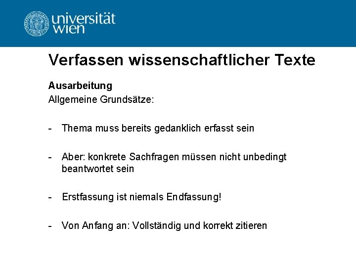 Verfassen wissenschaftlicher Texte Ausarbeitung Allgemeine Grundsätze: - Thema muss bereits gedanklich erfasst sein -