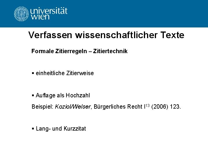 Verfassen wissenschaftlicher Texte Formale Zitierregeln – Zitiertechnik § einheitliche Zitierweise § Auflage als Hochzahl