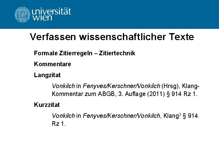 Verfassen wissenschaftlicher Texte Formale Zitierregeln – Zitiertechnik Kommentare Langzitat Vonkilch in Fenyves/Kerschner/Vonkilch (Hrsg), Klang.