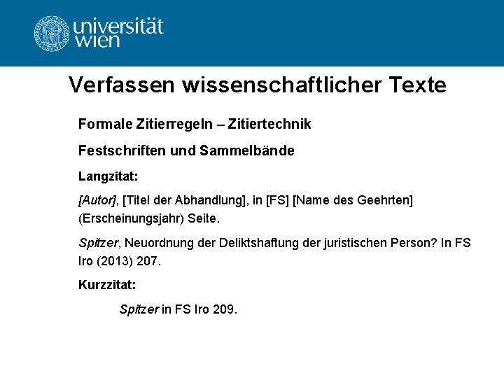 Verfassen wissenschaftlicher Texte Formale Zitierregeln – Zitiertechnik Festschriften und Sammelbände Langzitat: [Autor], [Titel der