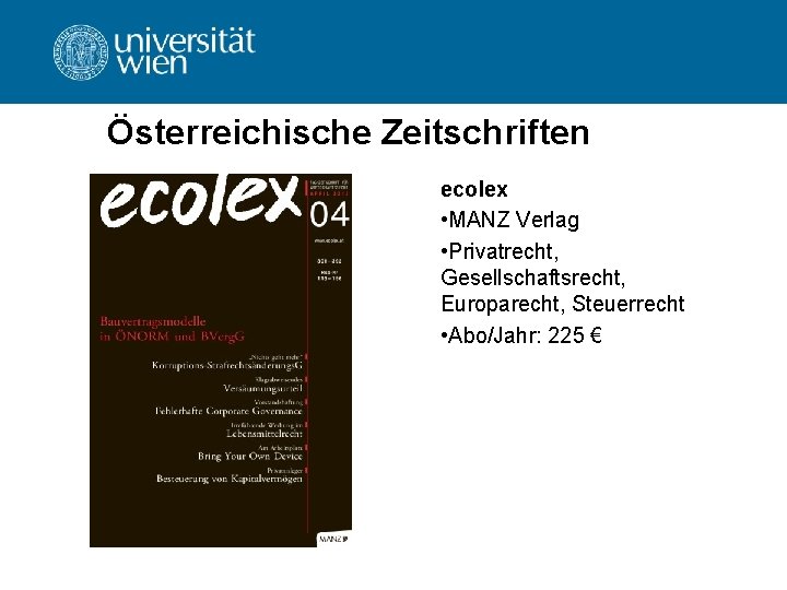 Österreichische Zeitschriften ecolex • MANZ Verlag • Privatrecht, Gesellschaftsrecht, Europarecht, Steuerrecht • Abo/Jahr: 225