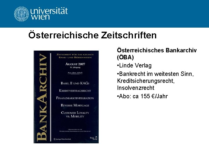 Österreichische Zeitschriften Österreichisches Bankarchiv (ÖBA) • Linde Verlag • Bankrecht im weitesten Sinn, Kreditsicherungsrecht, Österreichische Zeitschriften Österreichisches Bankarchiv (ÖBA) • Linde Verlag • Bankrecht im weitesten Sinn, Kreditsicherungsrecht,