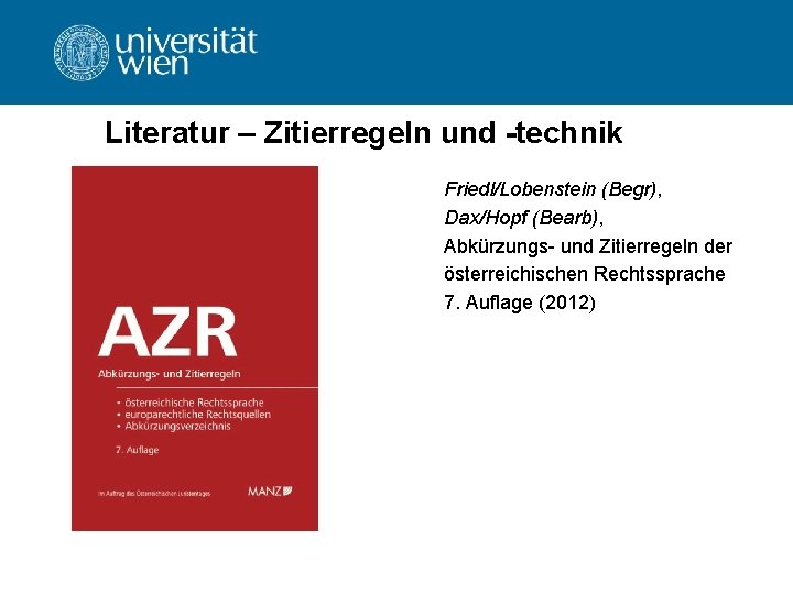 Literatur – Zitierregeln und -technik Friedl/Lobenstein (Begr), Dax/Hopf (Bearb), Abkürzungs- und Zitierregeln der österreichischen Literatur – Zitierregeln und -technik Friedl/Lobenstein (Begr), Dax/Hopf (Bearb), Abkürzungs- und Zitierregeln der österreichischen