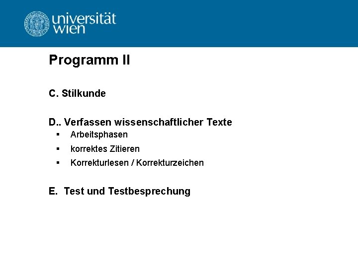 Programm II C. Stilkunde D. . Verfassen wissenschaftlicher Texte § Arbeitsphasen § korrektes Zitieren Programm II C. Stilkunde D. . Verfassen wissenschaftlicher Texte § Arbeitsphasen § korrektes Zitieren