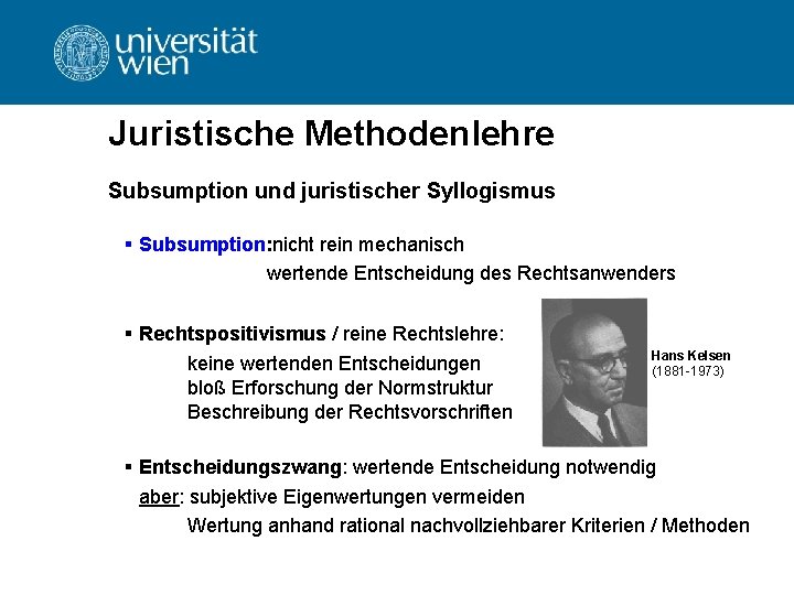 Juristische Methodenlehre Subsumption und juristischer Syllogismus § Subsumption: nicht rein mechanisch wertende Entscheidung des