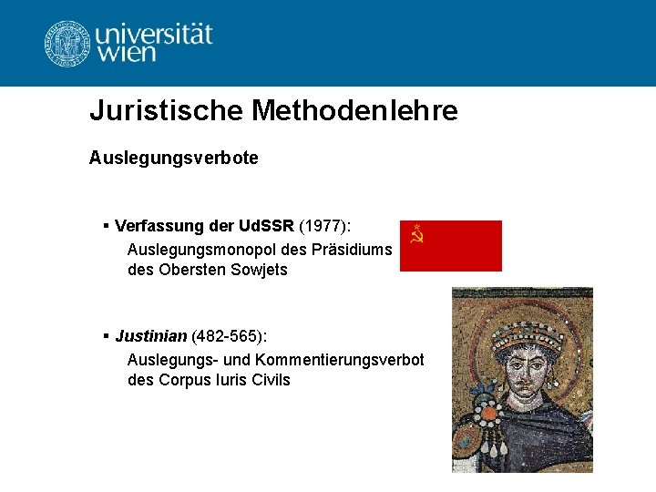 Juristische Methodenlehre Auslegungsverbote § Verfassung der Ud. SSR (1977): Auslegungsmonopol des Präsidiums des Obersten