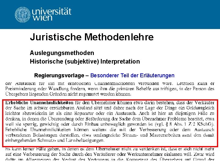 Juristische Methodenlehre Auslegungsmethoden Historische (subjektive) Interpretation Regierungsvorlage – Besonderer Teil der Erläuterungen Univ. -Prof.