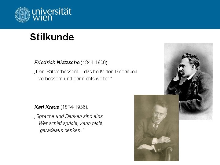 Stilkunde Friedrich Nietzsche (1844 -1900): „Den Stil verbessern – das heißt den Gedanken verbessern