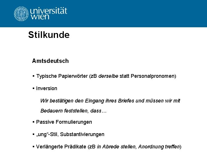 Stilkunde Amtsdeutsch § Typische Papierwörter (z. B derselbe statt Personalpronomen) § Inversion Wir bestätigen Stilkunde Amtsdeutsch § Typische Papierwörter (z. B derselbe statt Personalpronomen) § Inversion Wir bestätigen