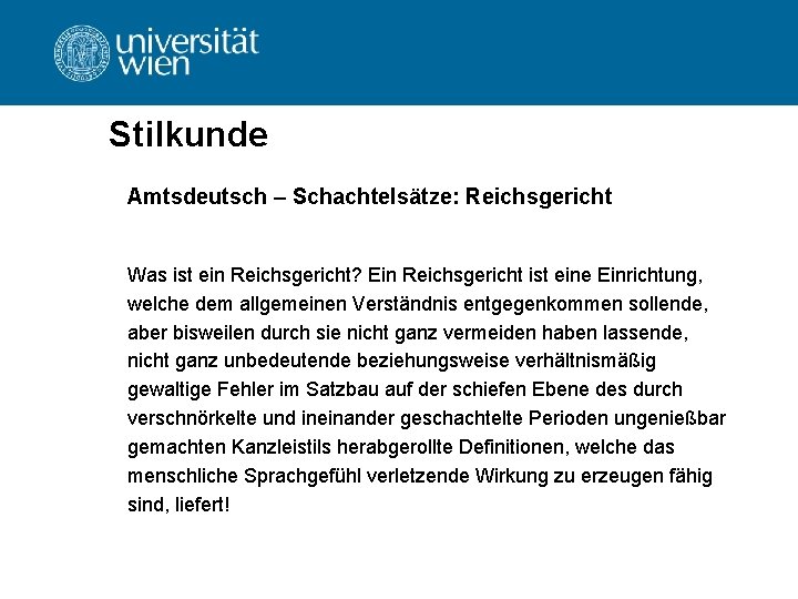 Stilkunde Amtsdeutsch – Schachtelsätze: Reichsgericht Was ist ein Reichsgericht? Ein Reichsgericht ist eine Einrichtung, Stilkunde Amtsdeutsch – Schachtelsätze: Reichsgericht Was ist ein Reichsgericht? Ein Reichsgericht ist eine Einrichtung,