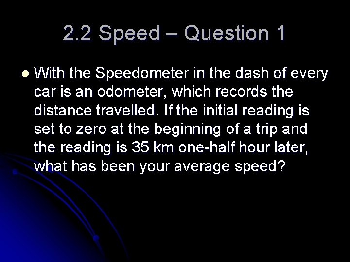 2. 2 Speed – Question 1 l With the Speedometer in the dash of