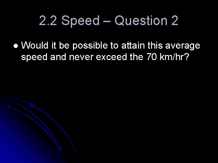 2. 2 Speed – Question 2 l Would it be possible to attain this