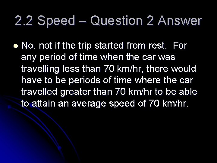 2. 2 Speed – Question 2 Answer l No, not if the trip started