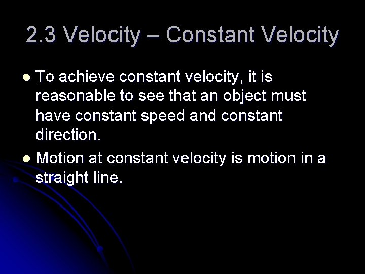 2. 3 Velocity – Constant Velocity To achieve constant velocity, it is reasonable to