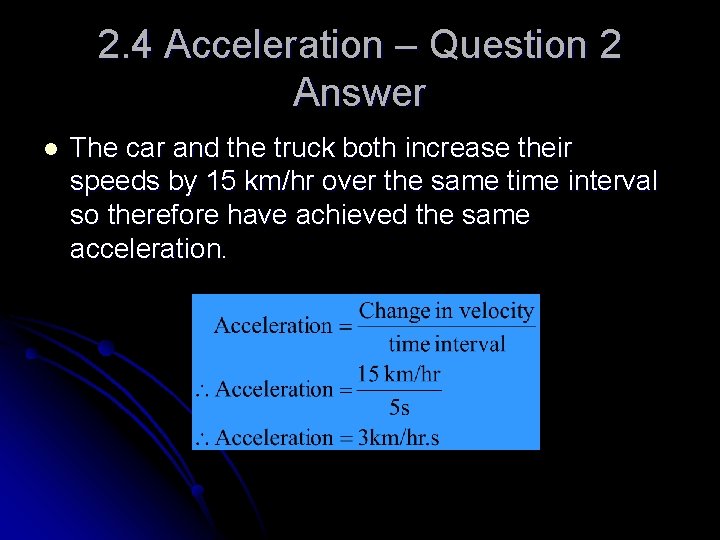 2. 4 Acceleration – Question 2 Answer l The car and the truck both
