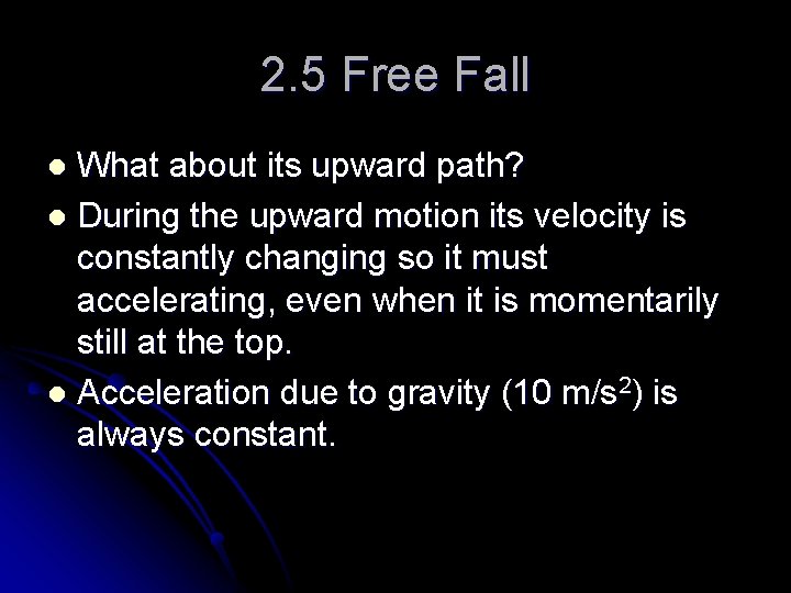 2. 5 Free Fall What about its upward path? l During the upward motion