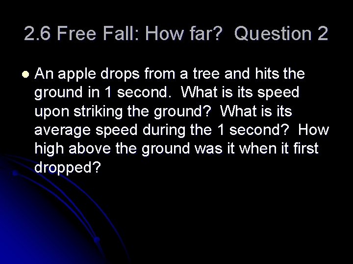 2. 6 Free Fall: How far? Question 2 l An apple drops from a