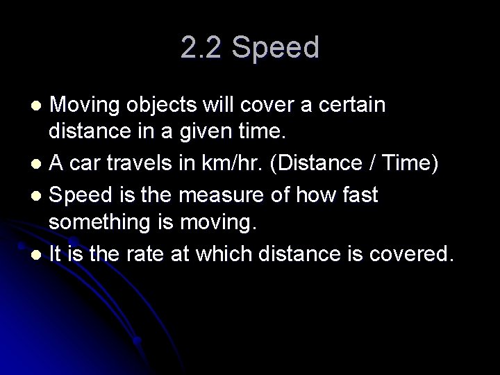 2. 2 Speed Moving objects will cover a certain distance in a given time.