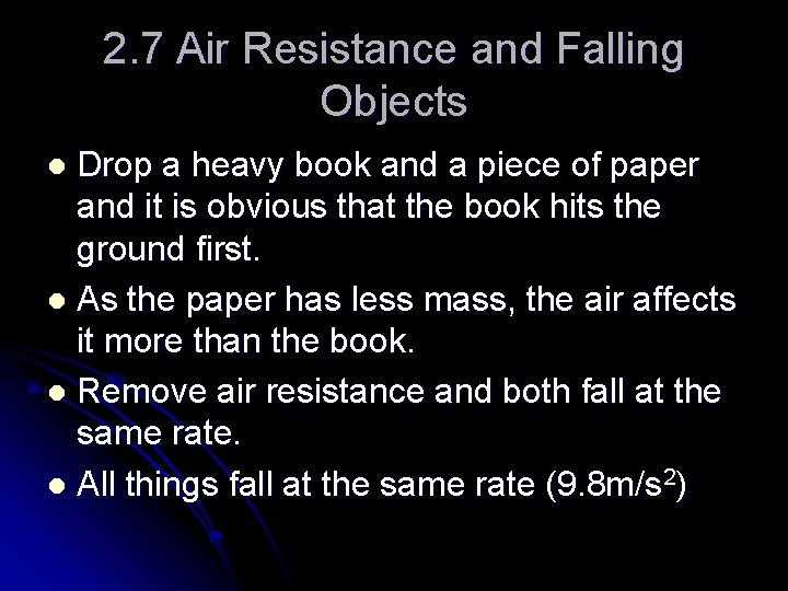 2. 7 Air Resistance and Falling Objects Drop a heavy book and a piece