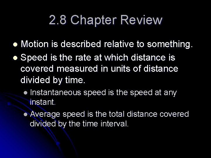 2. 8 Chapter Review Motion is described relative to something. l Speed is the