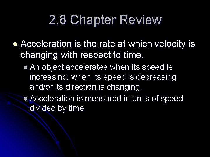 2. 8 Chapter Review l Acceleration is the rate at which velocity is changing