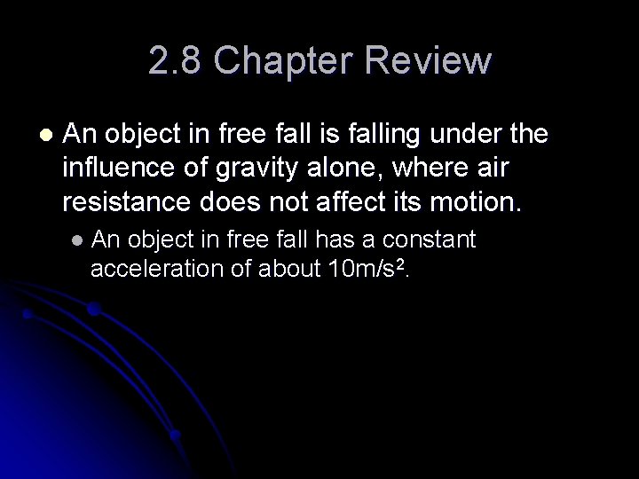 2. 8 Chapter Review l An object in free fall is falling under the