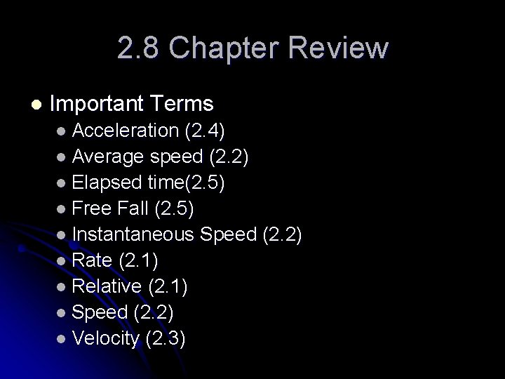 2. 8 Chapter Review l Important Terms l Acceleration (2. 4) l Average speed