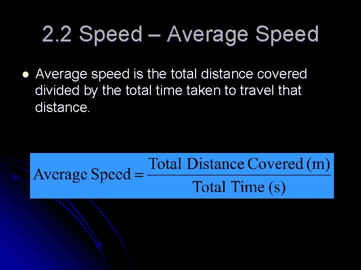 2. 2 Speed – Average Speed l Average speed is the total distance covered