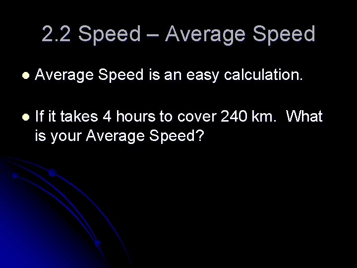 2. 2 Speed – Average Speed l Average Speed is an easy calculation. l