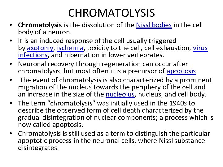 CHROMATOLYSIS • Chromatolysis is the dissolution of the Nissl bodies in the cell body