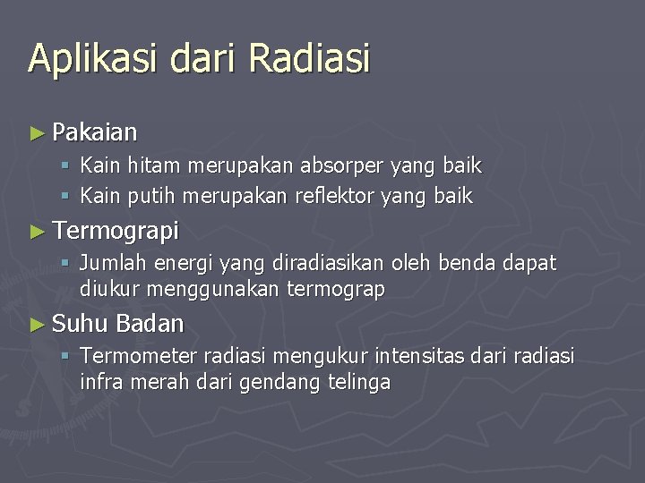 Aplikasi dari Radiasi ► Pakaian § Kain hitam merupakan absorper yang baik § Kain