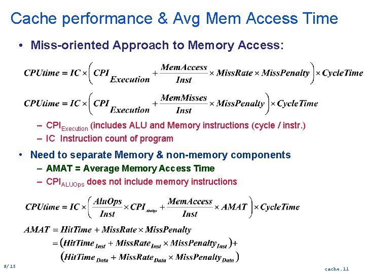 Cache performance & Avg Mem Access Time • Miss-oriented Approach to Memory Access: –
