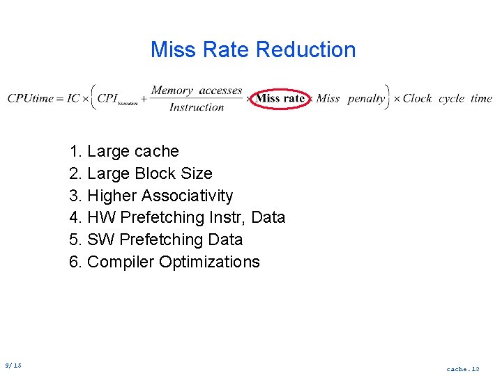 Miss Rate Reduction 1. Large cache 2. Large Block Size 3. Higher Associativity 4.