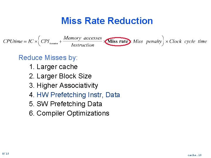 Miss Rate Reduction Reduce Misses by: 1. Larger cache 2. Larger Block Size 3.