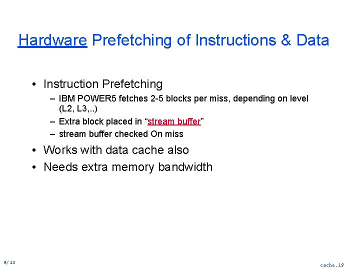 Hardware Prefetching of Instructions & Data • Instruction Prefetching – IBM POWER 5 fetches