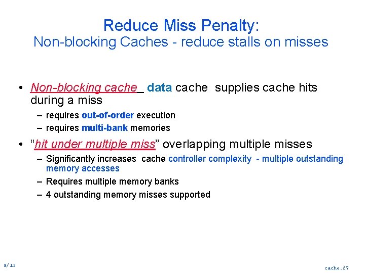 Reduce Miss Penalty: Non blocking Caches reduce stalls on misses • Non-blocking cache data