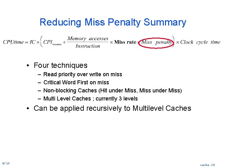 Reducing Miss Penalty Summary • Four techniques – – Read priority over write on