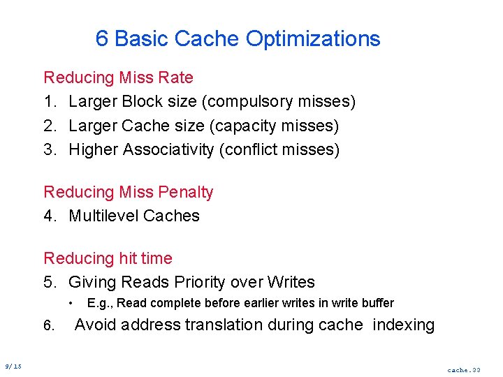 6 Basic Cache Optimizations Reducing Miss Rate 1. Larger Block size (compulsory misses) 2.