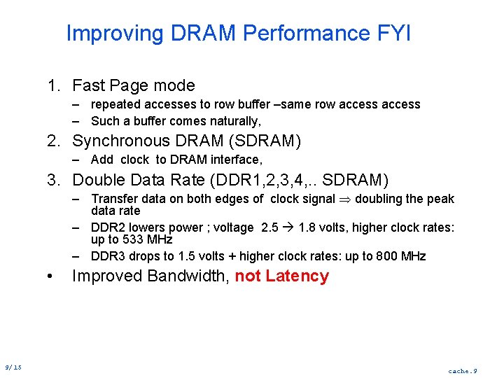 Improving DRAM Performance FYI 1. Fast Page mode – repeated accesses to row buffer