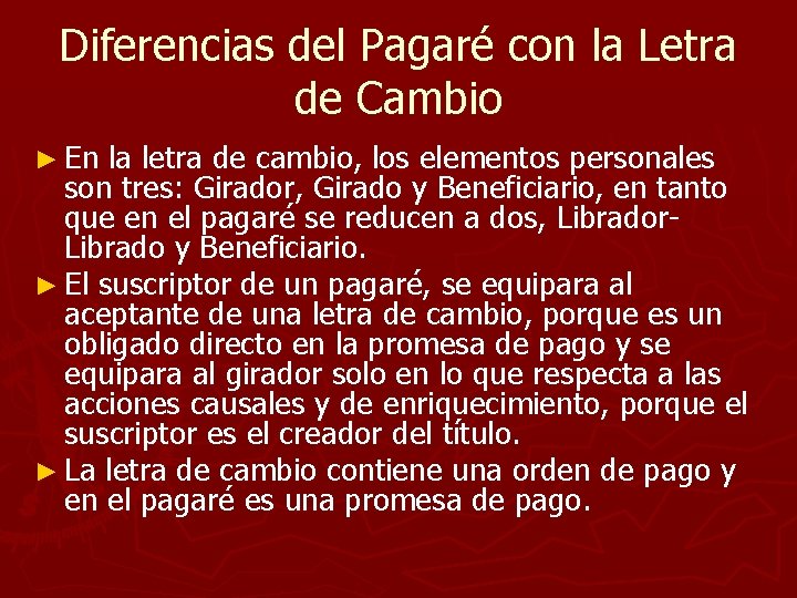 Diferencias del Pagaré con la Letra de Cambio ► En la letra de cambio,