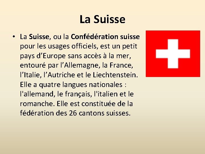 La Suisse • La Suisse, ou la Confédération suisse pour les usages officiels, est