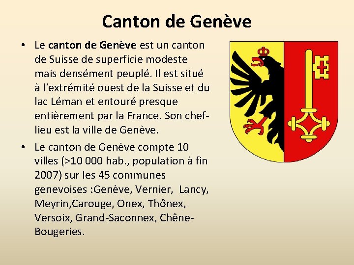 Canton de Genève • Le canton de Genève est un canton de Suisse de