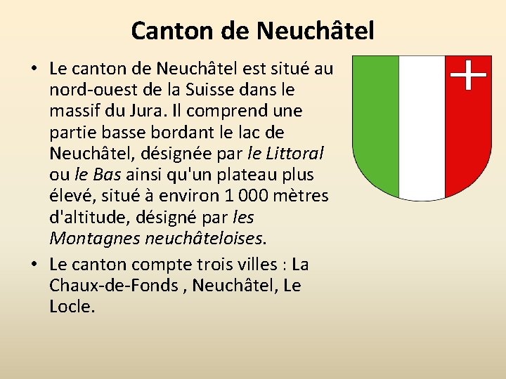 Canton de Neuchâtel • Le canton de Neuchâtel est situé au nord-ouest de la