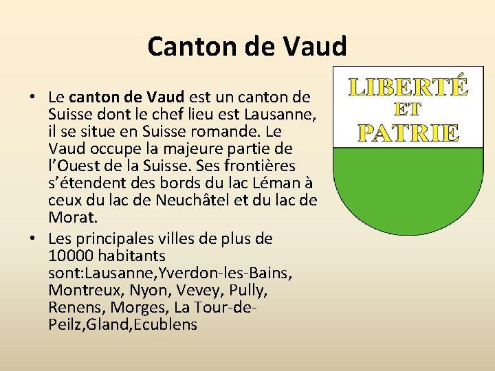 Canton de Vaud • Le canton de Vaud est un canton de Suisse dont