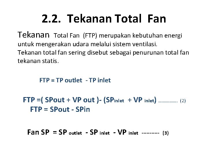 2. 2. Tekanan Total Fan (FTP) merupakan kebutuhan energi untuk mengerakan udara melalui sistem