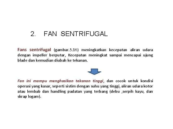 2. FAN SENTRIFUGAL Fans sentrifugal (gambar. 5. 16) meningkatkan kecepatan aliran udara dengan impeller