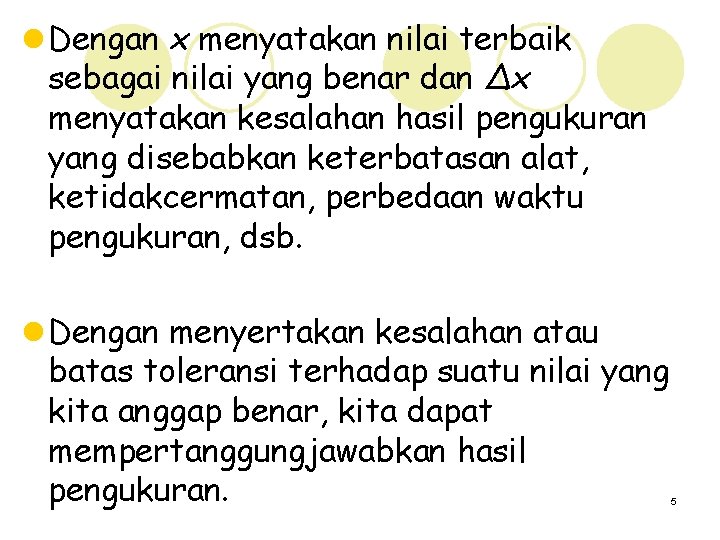 l Dengan x menyatakan nilai terbaik sebagai nilai yang benar dan ∆x menyatakan kesalahan